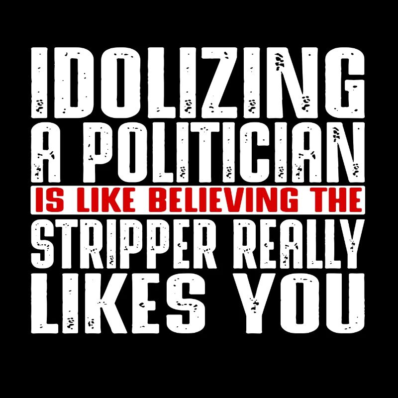 Idolizing a politician is like
