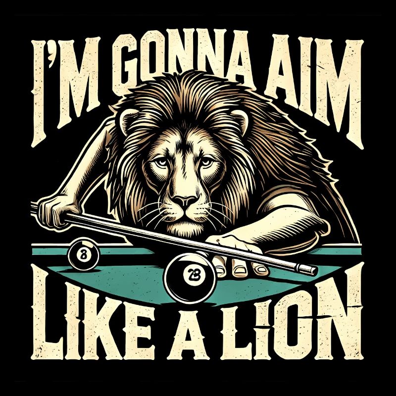 I'm Gonna aim I lIke a Lion - billiards