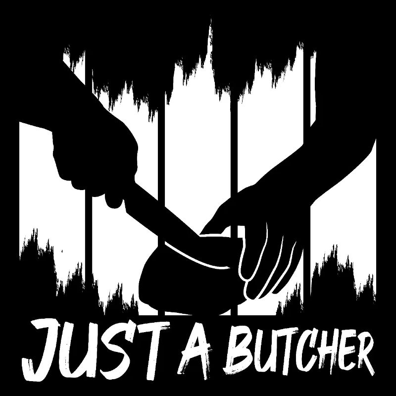Just a butcher
