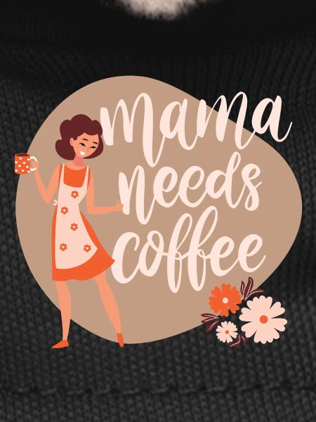 Mama needs coffee