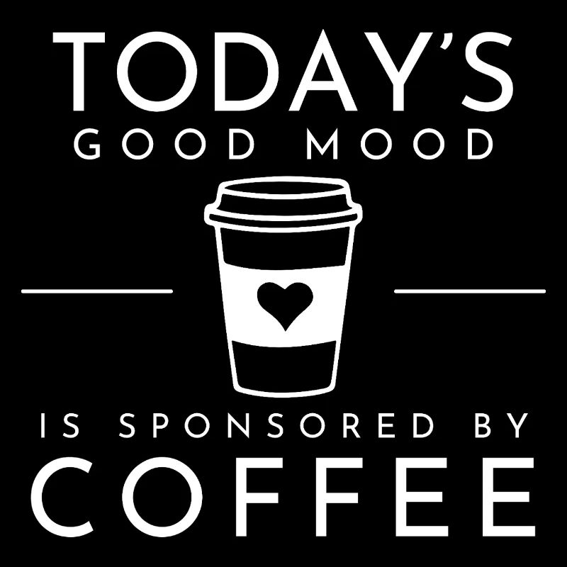 Coffee Mood Today's Good Mood