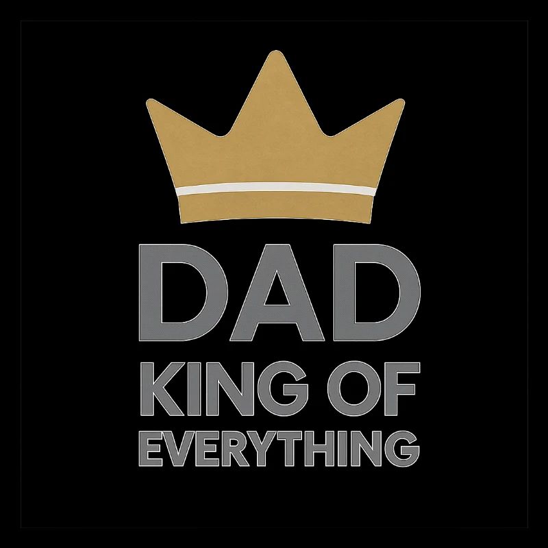 Dad King of Everything