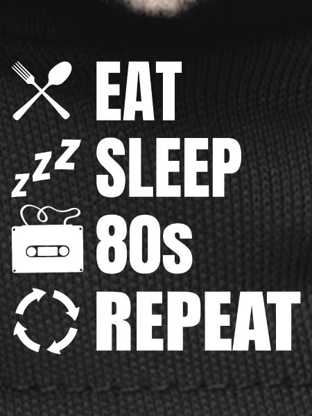 Eat Sleep 80s Repeat