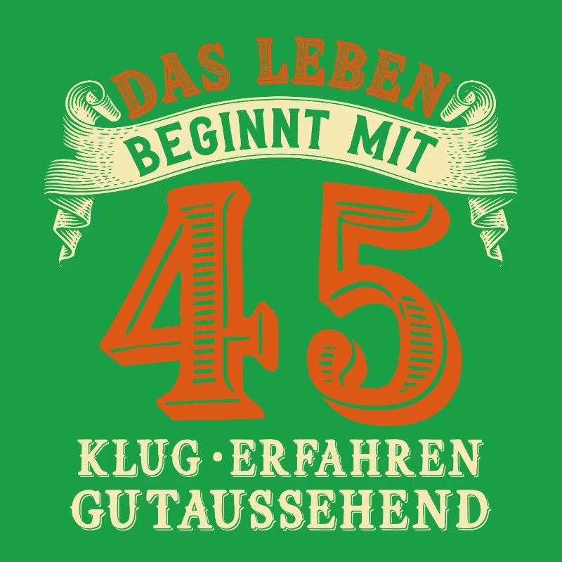Das Leben beginnt mit 45 zum 45. Geburtstag