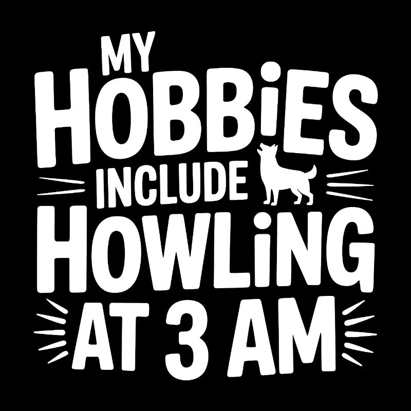 My Hobbies Include Howling Husky