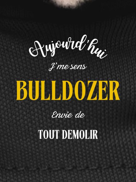 J'me sens BULLDOZER