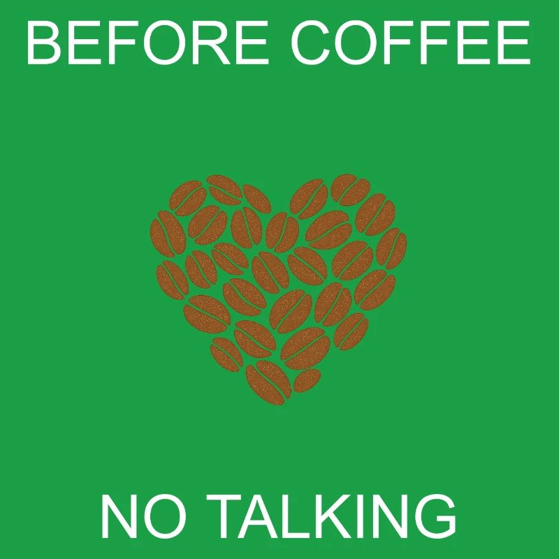 Grumpy Morning Before Coffee No Talking Design	