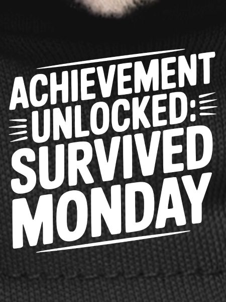 Achievement Unlocked Survived Monday