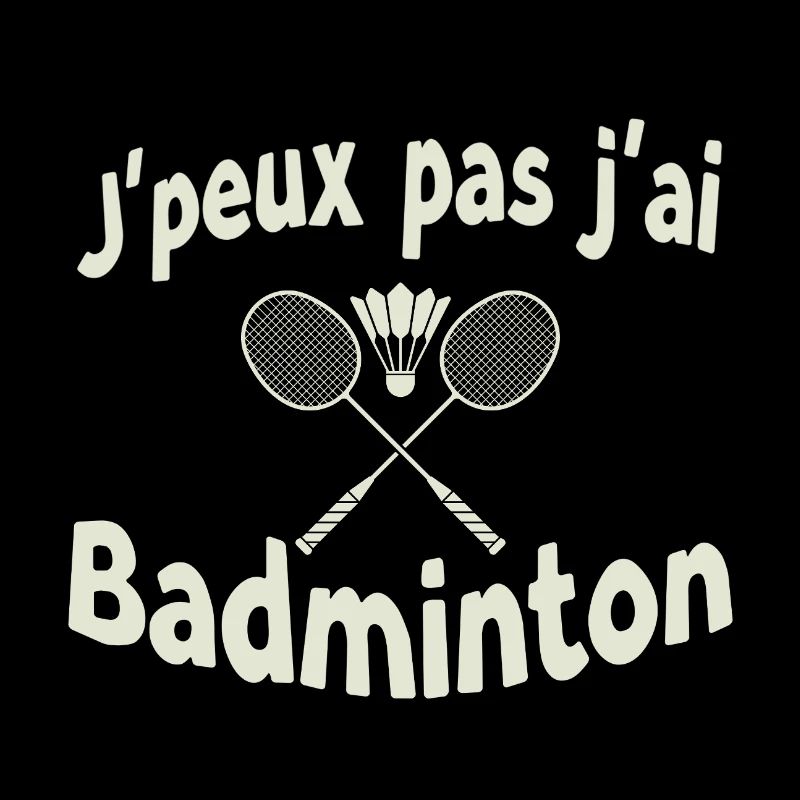 J’ai pas j’ai Badminton