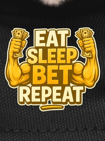 Eat Sleep Bet Repeat