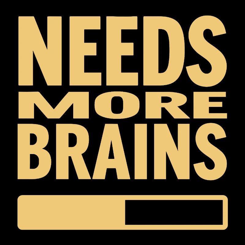 More brains needed