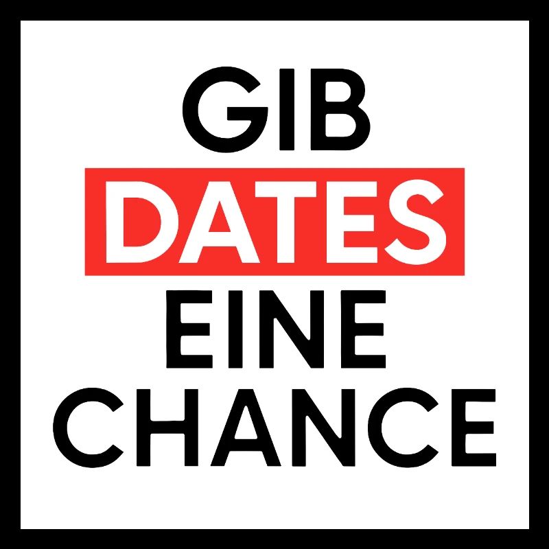 Gib Dates eine Chance