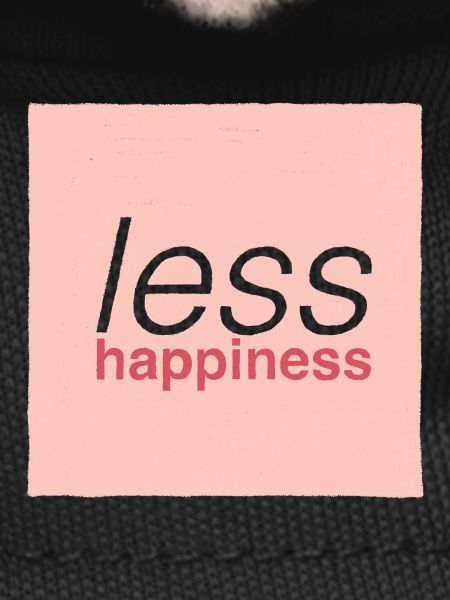 Less happiness