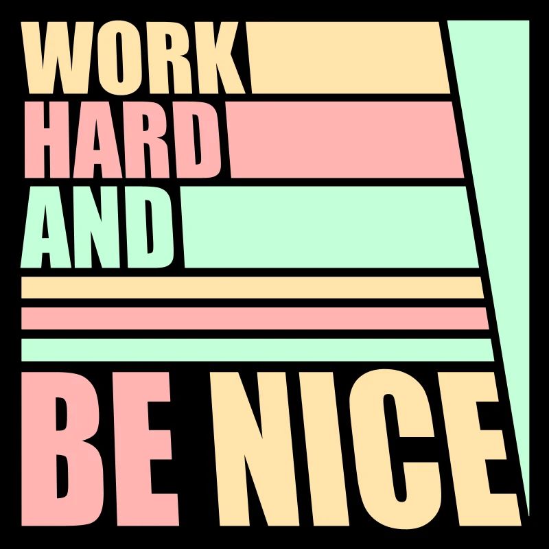 Work Hard Be Nice Motivation Positive Spirit Quote