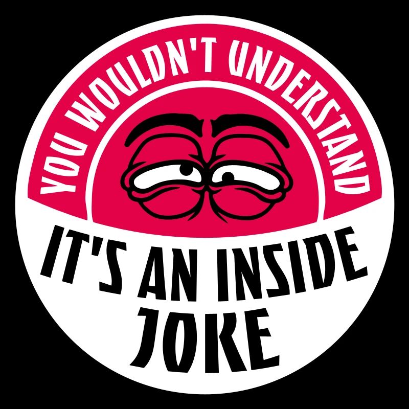 Vous ne comprendriez pas que c’est une blague d’initié