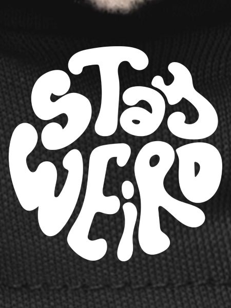 stay weird