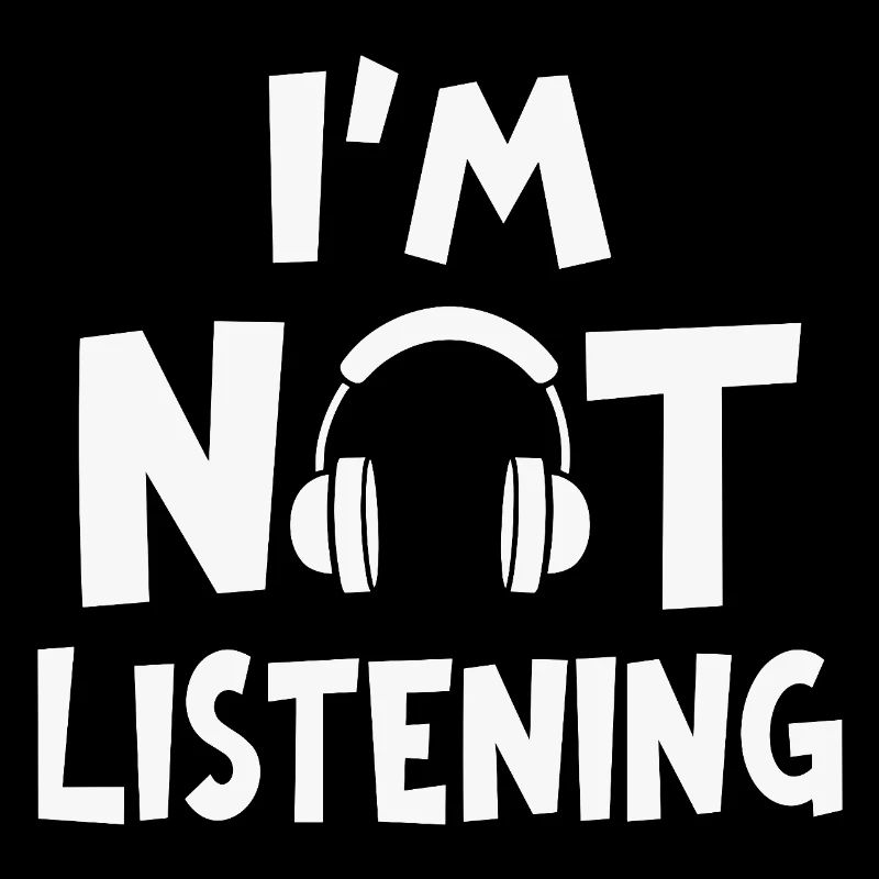 I'm Not Listening Musik Kopfhörer Spruch