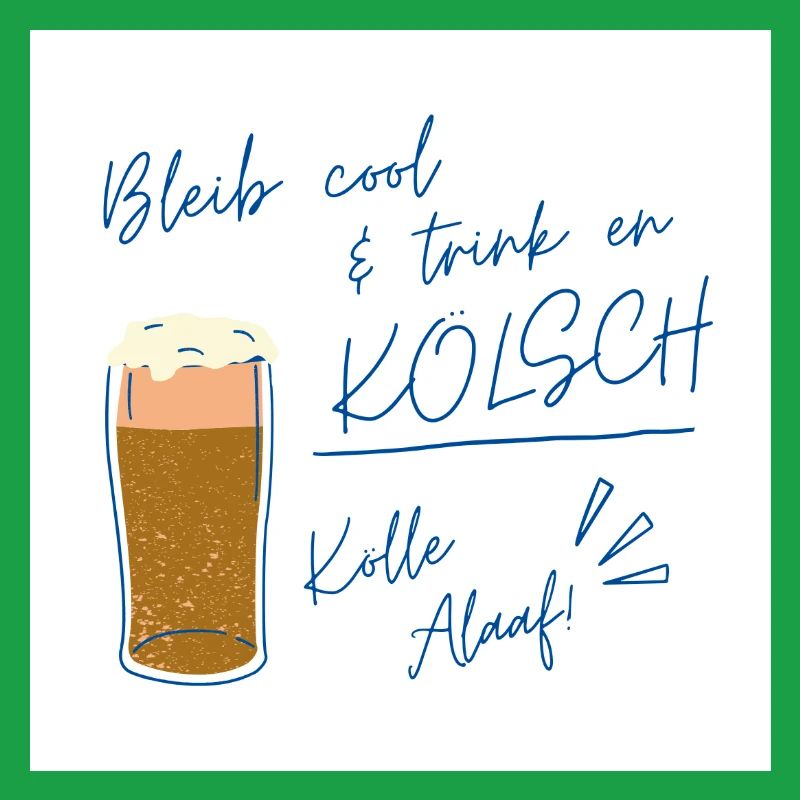 Bleib cool Kölsch Design, Karneval ein Leben lang 