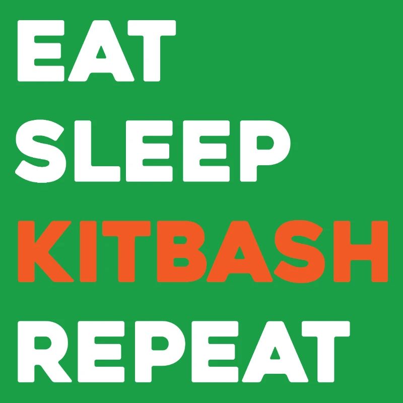 Eat Sleep Kitbash Repeat
