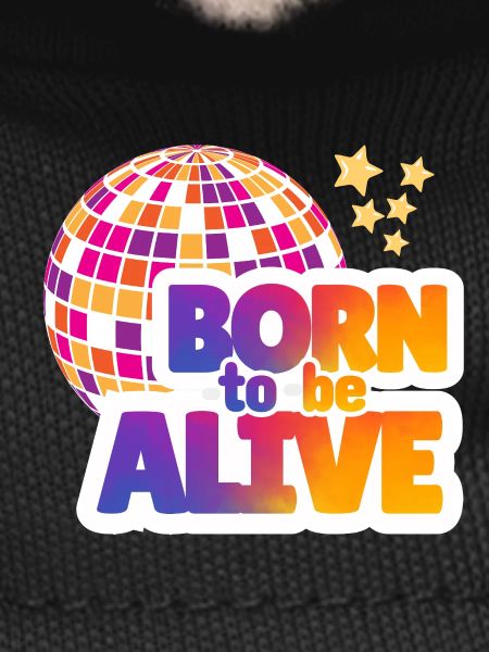 Born to be alive