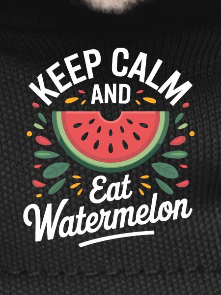 Keep Calm And Eat Watermelon