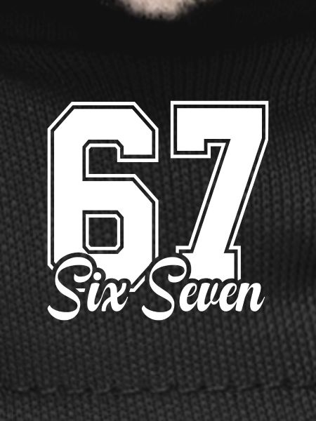 67 - Six Seven 6-7 SixSeven