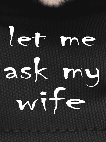 Let Me Ask My Wife