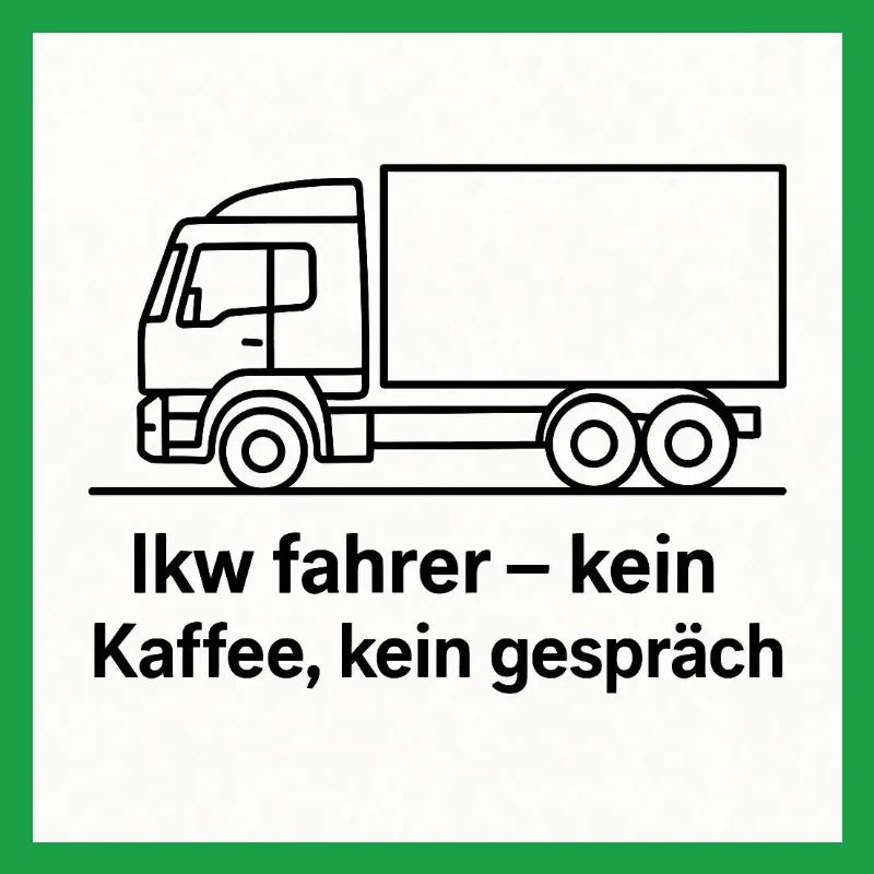 Chauffeur de camion, pas de café, pas de paroles
