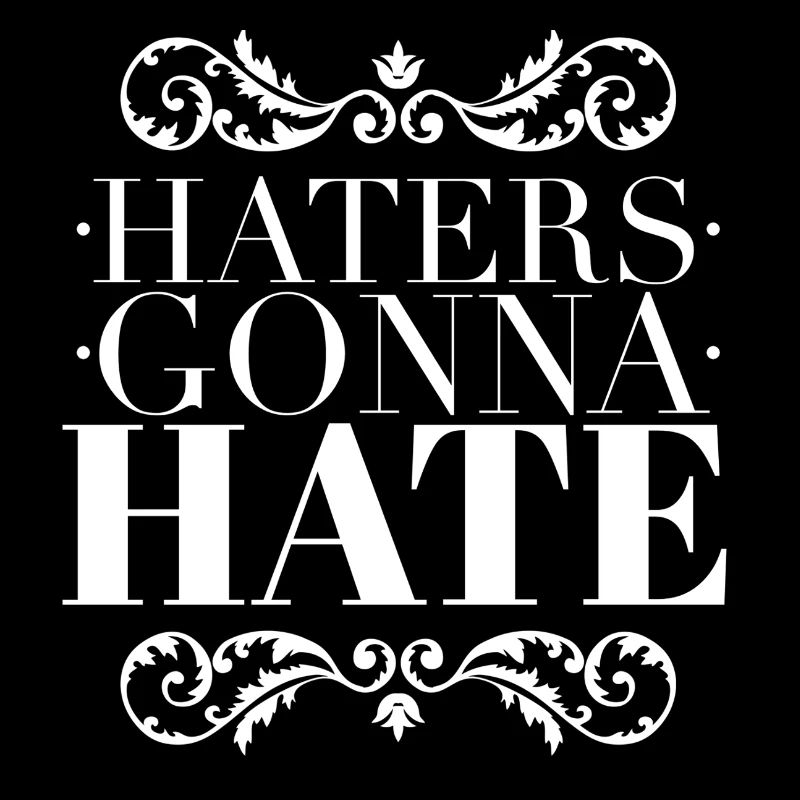 Haters Gonna Hate - Sarcastic Ornate White