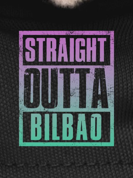 Straight outta Bilbao