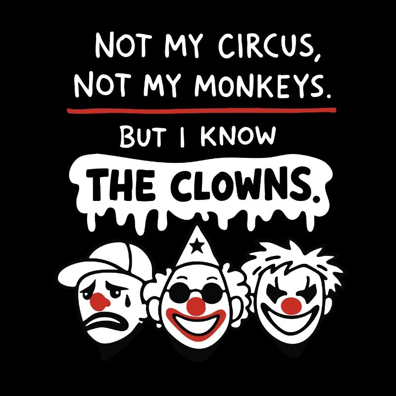 Not My Circus Not My Monkeys Statement
