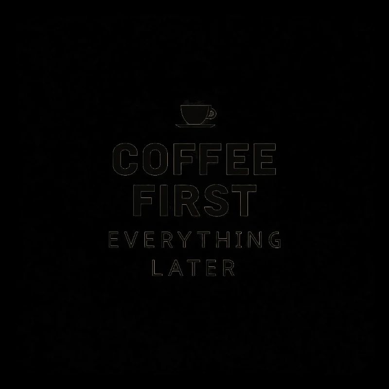 Coffee First, Everything Later – Lustig Kaffee