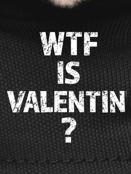 WTF Is Valentin