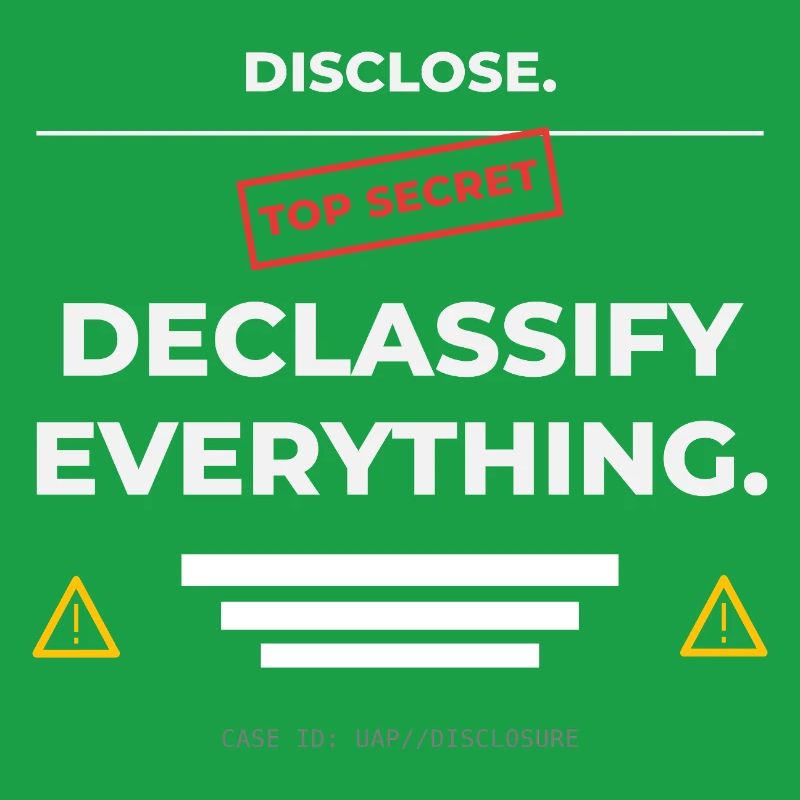 DISCLOSE. Declassify Everything – UAP