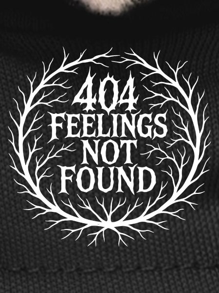 404 FEELINGS NOT FOUND