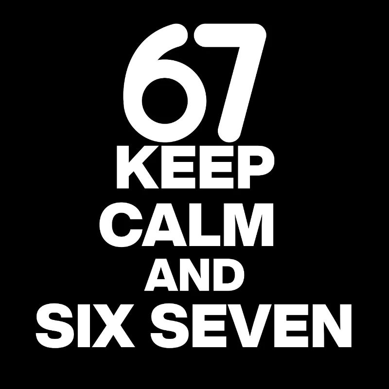 KEEP CALM AND SIX SEVEN, 67 NUMBER WIN! MEME TREND