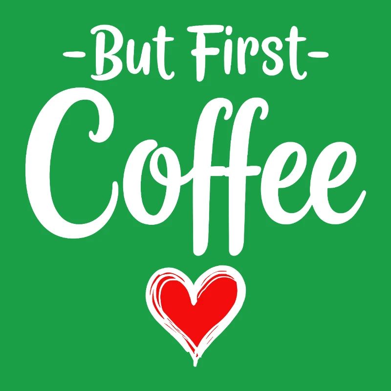 But First Coffee Coffee Lover Statement
