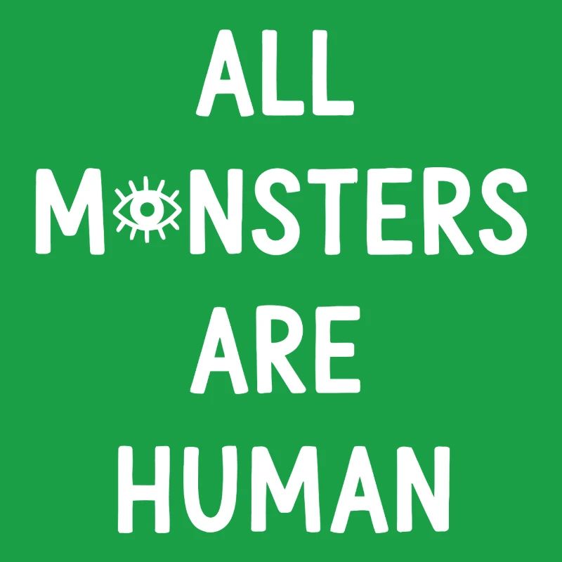 All Monsters Are Human