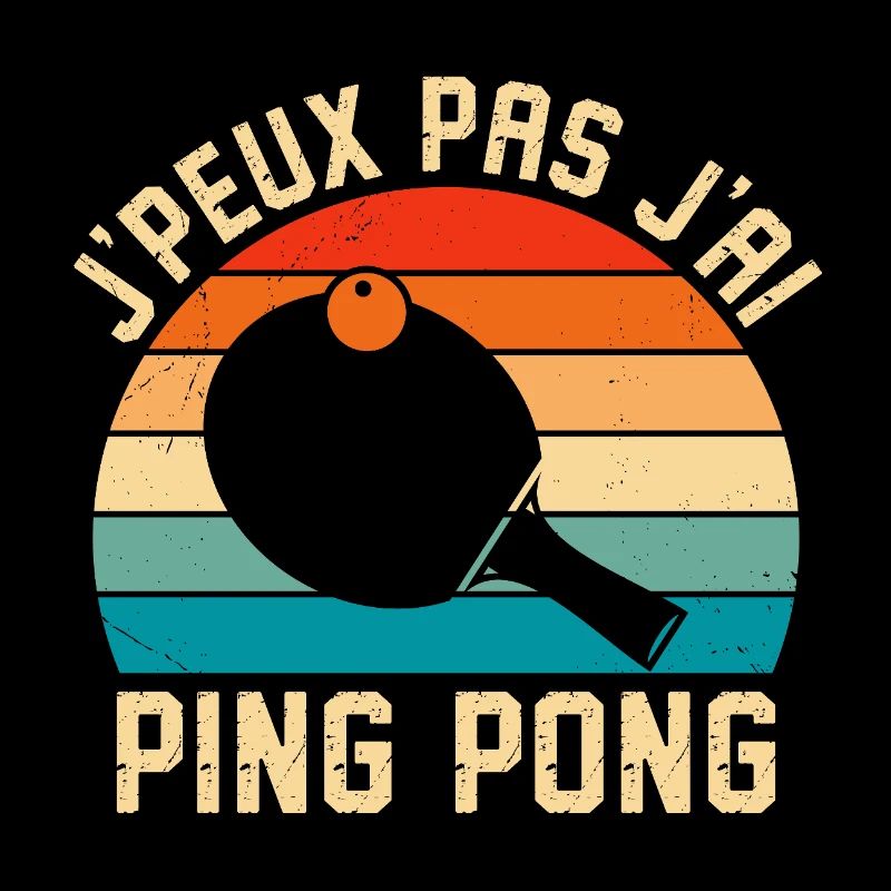 Je peux pas j'ai ping pong 