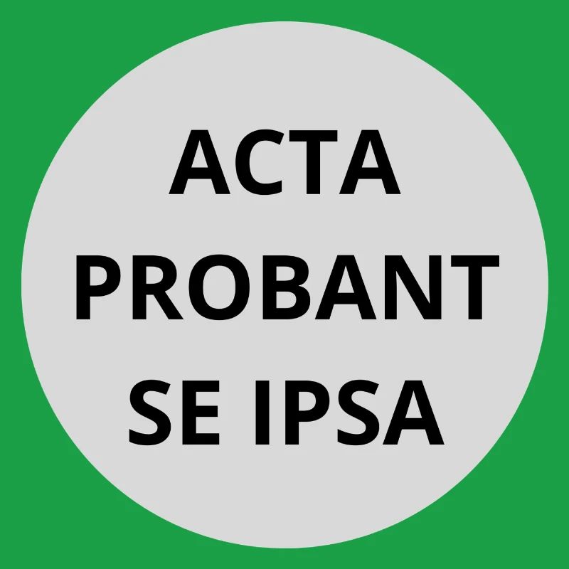 Acta probant se ipsa