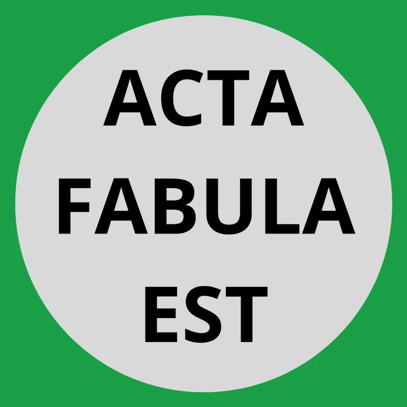 Acta Fabula Est