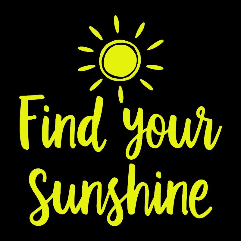 Find Your Sunshine Positives Statement mit Sonne