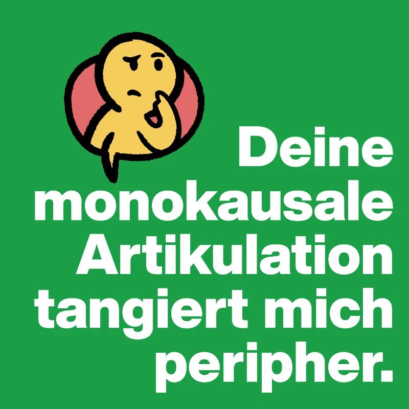 YOUR MONOCAUSAL ARTICULATION, STUPID SARCASM