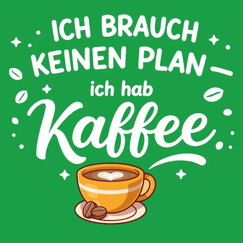 I don't need a plan, I need coffee