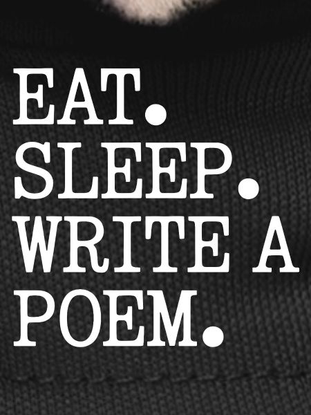 Eat Sleep Write A Poem