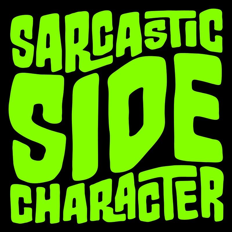 Sarcastic Side Character Funny Sarcastic Saying
