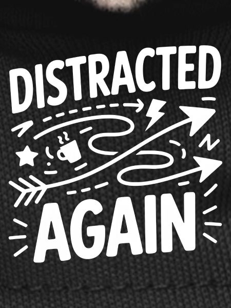 Distracted Again ADHD Chaos