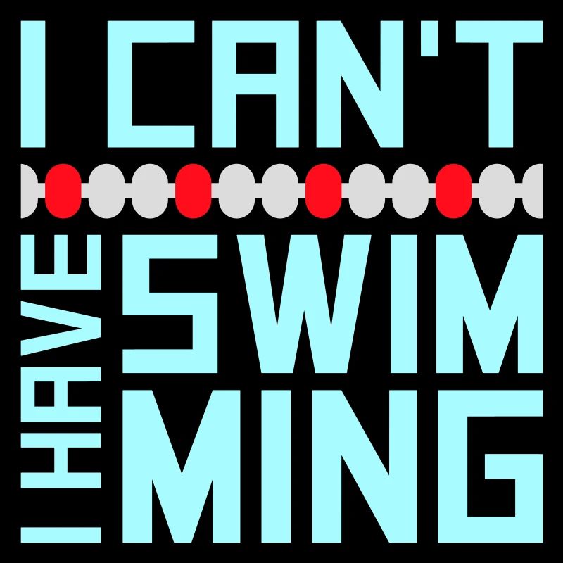 I Can't I Have Swimming Lustig Schwimmer Ausrede