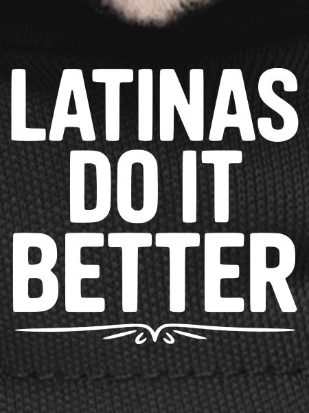 Latinas Do It Better