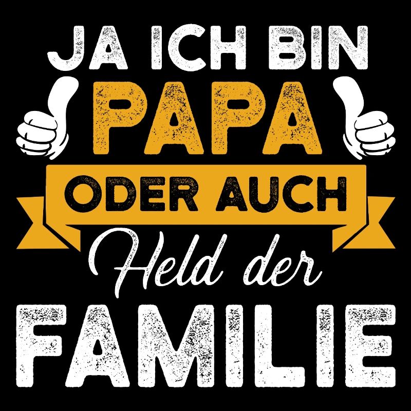 Ja ich bin Papa – Held der Familie Spruch